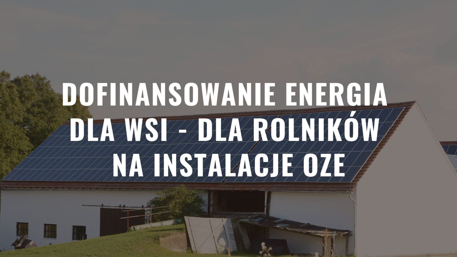 Dofinansowanie Energia dla wsi - dla rolników na instalacje OZE