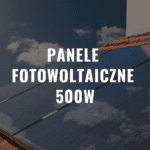 Panele fotowoltaiczne 500W