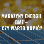 Magazyny energii BMZ – czy warto kupić