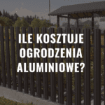 Ile kosztuje ogrodzenia aluminiowe?